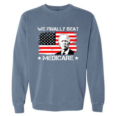 We Finally Beat Medicare Funny Anti Biden Garment-Dyed Sweatshirt