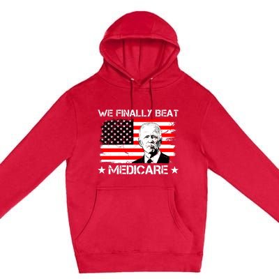 We Finally Beat Medicare Funny Anti Biden Premium Pullover Hoodie