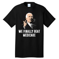 We Finally Beat Medicare Joe Biden Tall T-Shirt