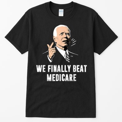 We Finally Beat Medicare Joe Biden Tall T-Shirt