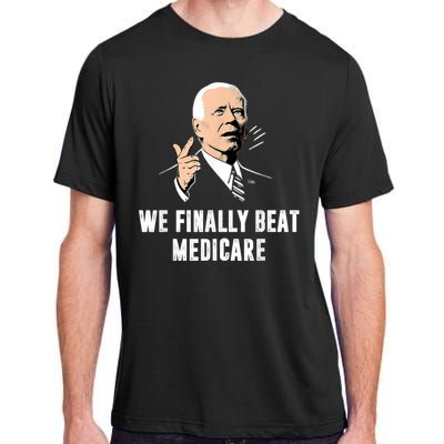 We Finally Beat Medicare Joe Biden Adult ChromaSoft Performance T-Shirt