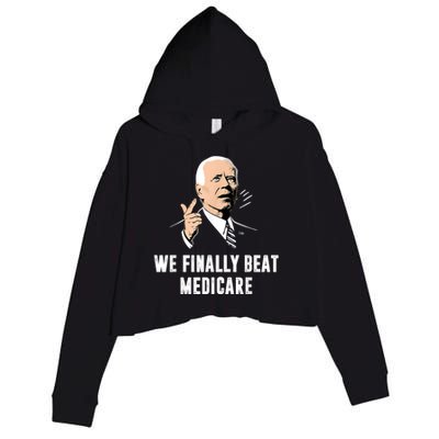 We Finally Beat Medicare Joe Biden Crop Fleece Hoodie