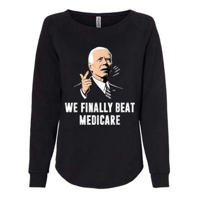 We Finally Beat Medicare Joe Biden Womens California Wash Sweatshirt