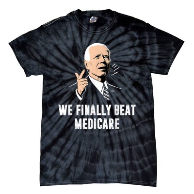 We Finally Beat Medicare Joe Biden Tie-Dye T-Shirt