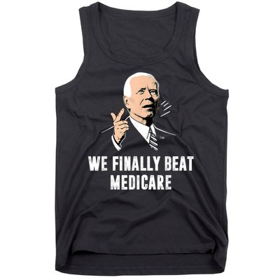 We Finally Beat Medicare Joe Biden Tank Top