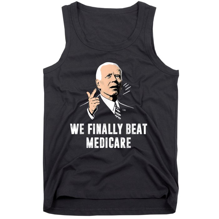 We Finally Beat Medicare Joe Biden Tank Top