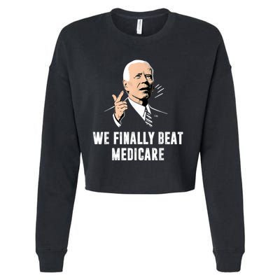 We Finally Beat Medicare Joe Biden Cropped Pullover Crew