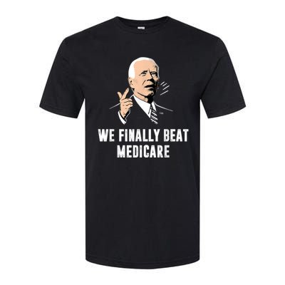 We Finally Beat Medicare Joe Biden Softstyle CVC T-Shirt