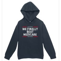 We Finally Beat Medicare Urban Pullover Hoodie