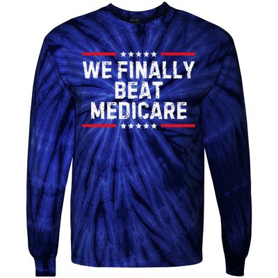 We Finally Beat Medicare Tie-Dye Long Sleeve Shirt