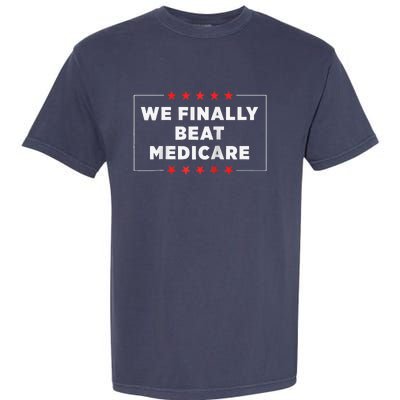 We Finally Beat Medicare Raglan Baseball Garment-Dyed Heavyweight T-Shirt