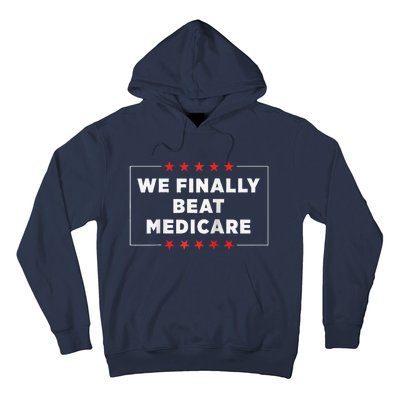 We Finally Beat Medicare Raglan Baseball Hoodie