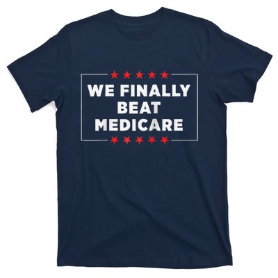 We Finally Beat Medicare Raglan Baseball T-Shirt