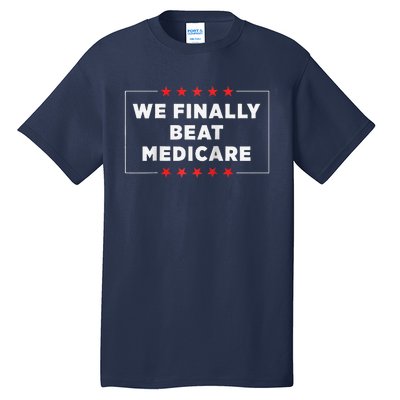 We Finally Beat Medicare Raglan Baseball Tall T-Shirt