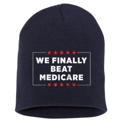 We Finally Beat Medicare Raglan Baseball Short Acrylic Beanie