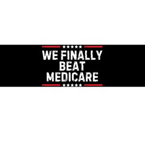 We Finally Beat Medicare Bumper Sticker