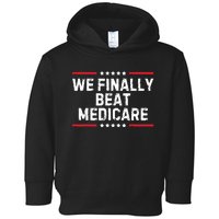 We Finally Beat Medicare Toddler Hoodie