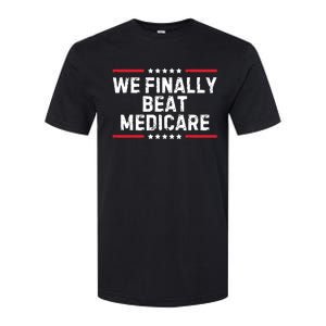 We Finally Beat Medicare Softstyle CVC T-Shirt