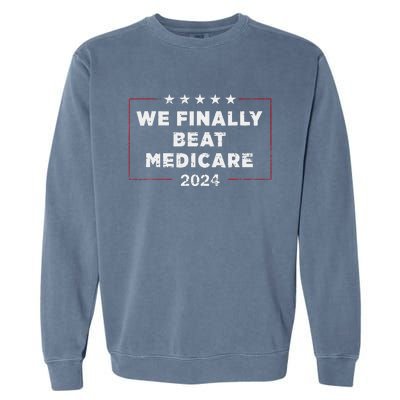 We Finally Beat Medicare Garment-Dyed Sweatshirt