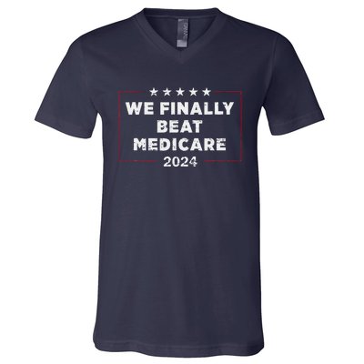 We Finally Beat Medicare V-Neck T-Shirt