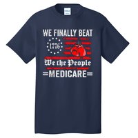 We Finally Beat Medicare Tall T-Shirt