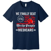 We Finally Beat Medicare Premium T-Shirt