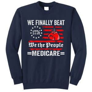 We Finally Beat Medicare Tall Sweatshirt