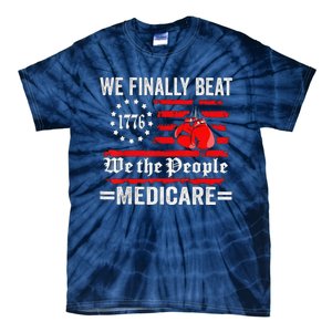 We Finally Beat Medicare Tie-Dye T-Shirt