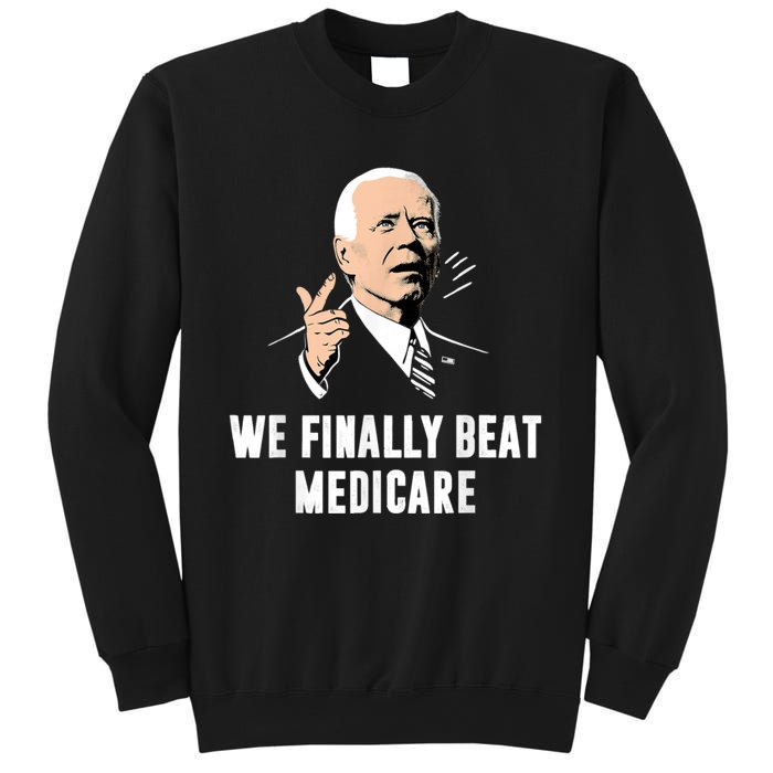 We Finally Beat Medicare Sweatshirt