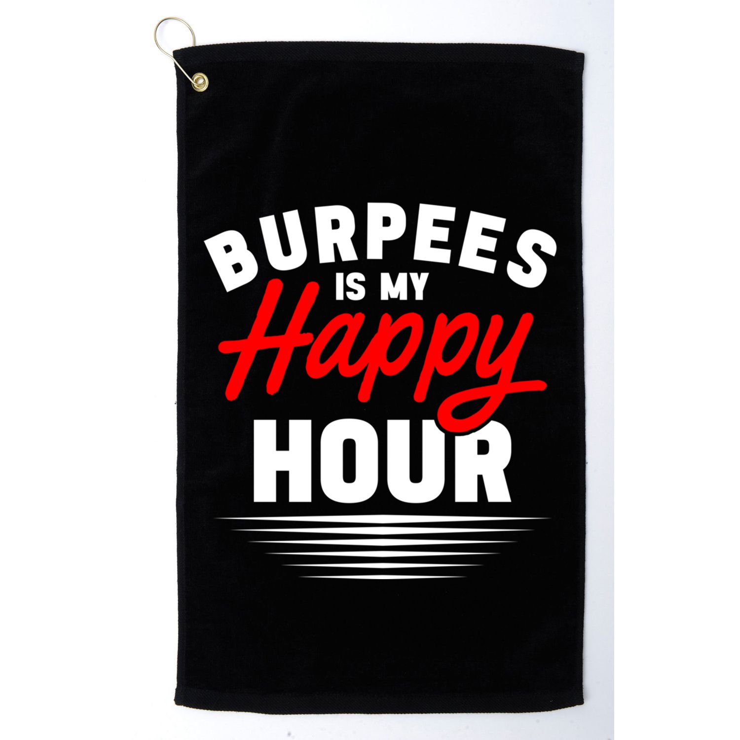 Workout Fitness Burbees Is My Happy Hour Gift Golf Towel