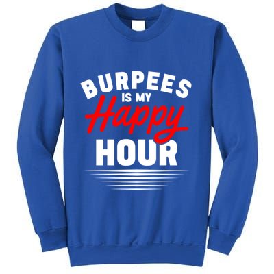 Workout Fitness Burbees Is My Happy Hour Gift Sweatshirt