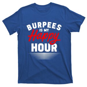 Workout Fitness Burbees Is My Happy Hour Gift T-Shirt