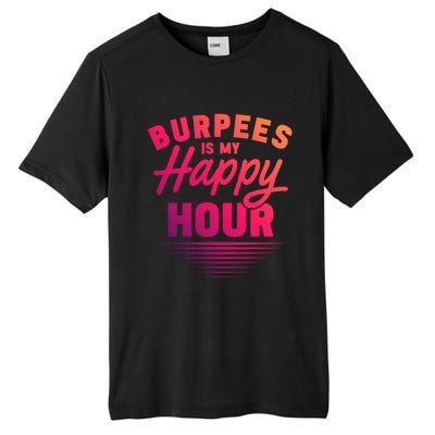 Workout Fitness Burbees Is My Happy Hour Gift Tall Fusion ChromaSoft Performance T-Shirt