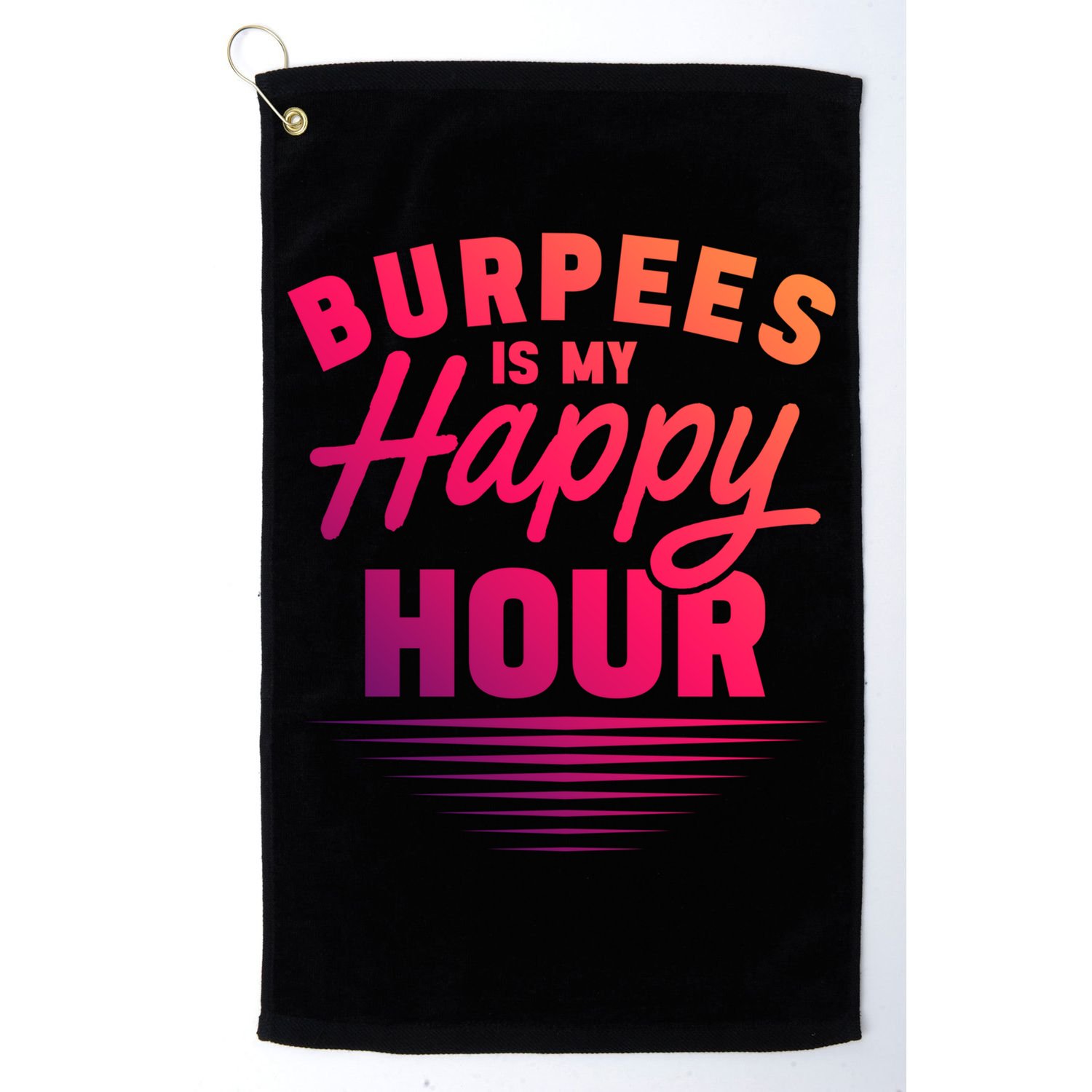 Workout Fitness Burbees Is My Happy Hour Gift Golf Towel
