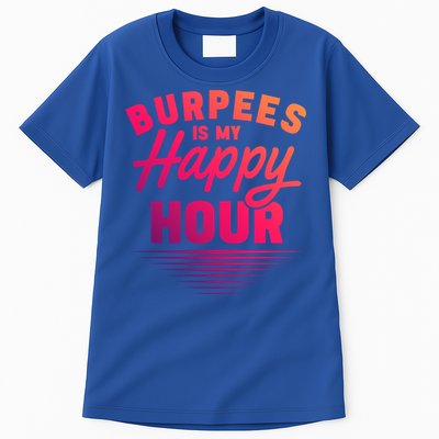 Workout Fitness Burbees Is My Happy Hour Gift Tall T-Shirt