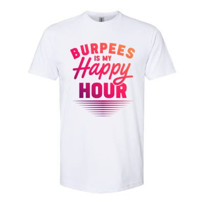 Workout Fitness Burbees Is My Happy Hour Gift Softstyle® CVC T-Shirt