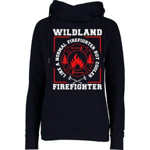 Wildland Firefighter But Cooler Wildland Fireman Womens Funnel Neck Pullover Hood