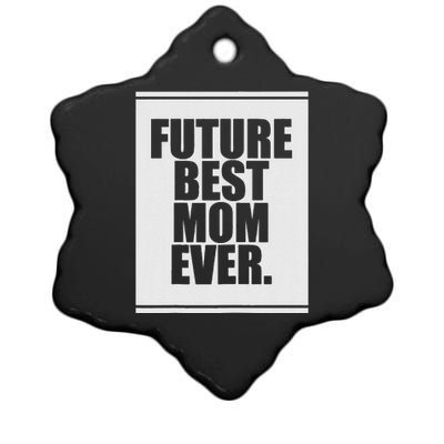 Womens Future Best Mom Ever For Mother's Day Humor Gift Ceramic Star Ornament