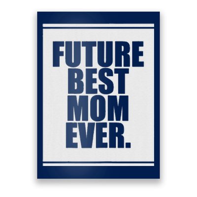 Womens Future Best Mom Ever For Mother's Day Humor Gift Poster