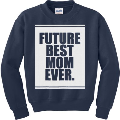 Womens Future Best Mom Ever For Mother's Day Humor Gift Kids Sweatshirt