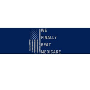 We Finally Beat Medicare Funny Joke Bumper Sticker