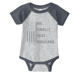 We Finally Beat Medicare Funny Joke Infant Baby Jersey Bodysuit