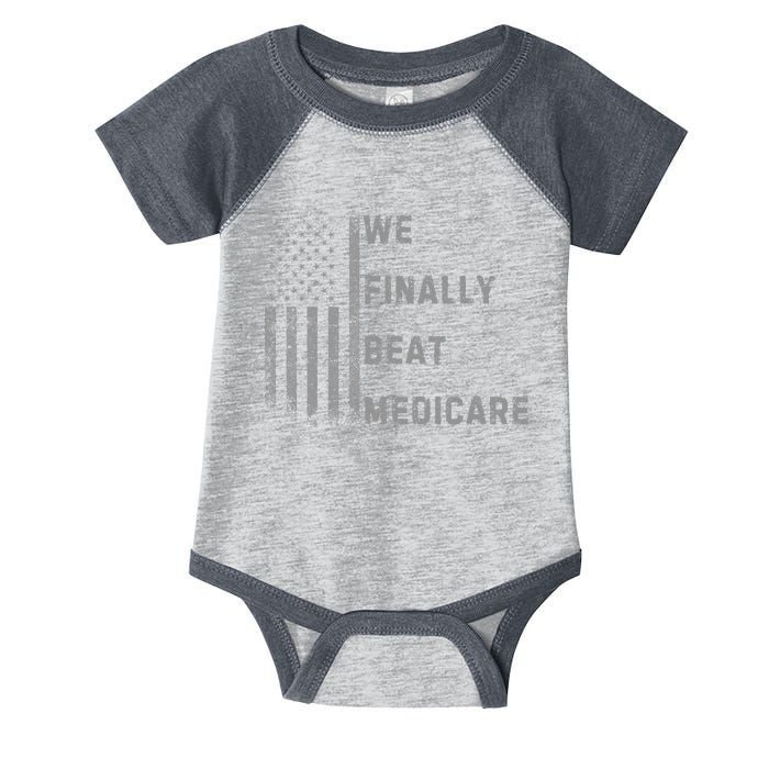 We Finally Beat Medicare Funny Joke Infant Baby Jersey Bodysuit