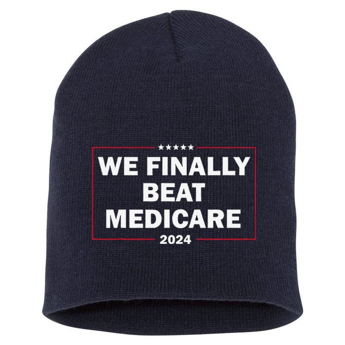 We Finally Beat Medicare Funny Presidential Debates 2024 Short Acrylic Beanie