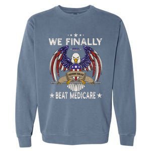 We Finally Beat Medicare Garment-Dyed Sweatshirt