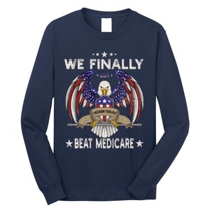 We Finally Beat Medicare Long Sleeve Shirt