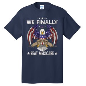 We Finally Beat Medicare Tall T-Shirt