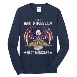 We Finally Beat Medicare Tall Long Sleeve T-Shirt