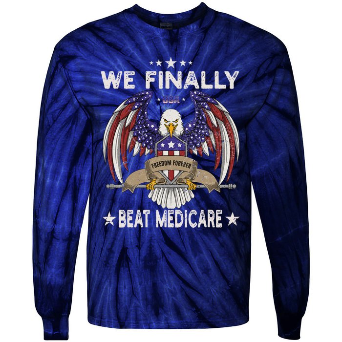 We Finally Beat Medicare Tie-Dye Long Sleeve Shirt