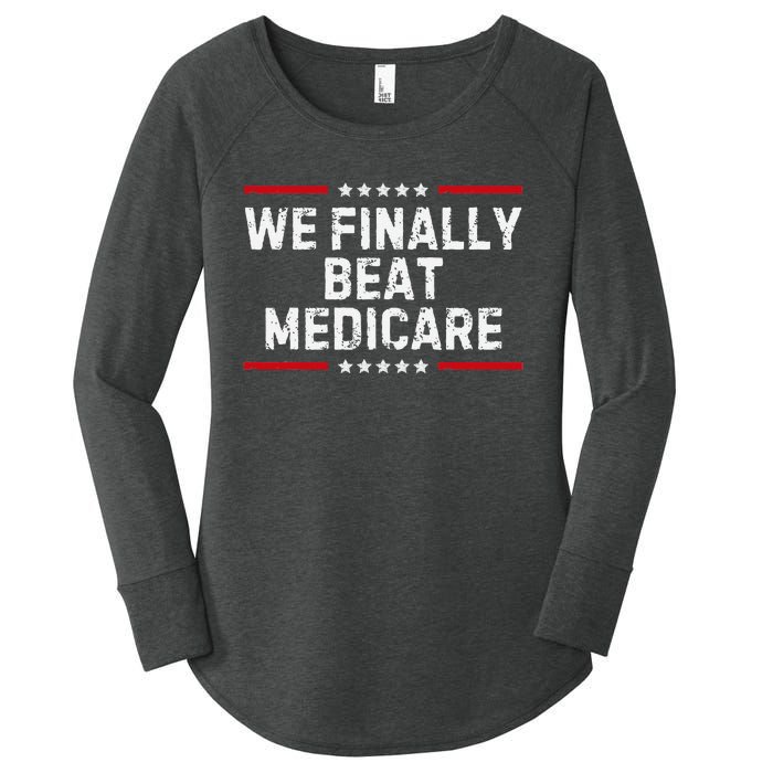 We Finally Beat Medicare Humorous Women's Perfect Tri Tunic Long Sleeve Shirt